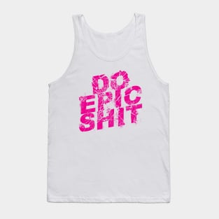 DO EPIC SHIT! Tank Top